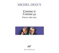 Comme si Comme ça Poèmes 1980-2007 - Michel Deguy - Gallimard - Poche - Poésie