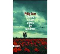 Comme si nous étions des fantômes Philip Gray (Auteur), Elodie Leplat (Traduction)