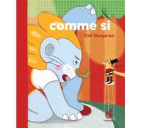 Comme si - Orit Bergman - Rouergue - broché - Album jeunesse dès 3 ans