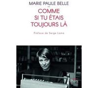 Comme si tu étais toujours là Marie-Paule Belle (Auteur)