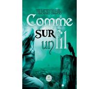 Comme sur un fil - Virginie Braud - Le Lys Bleu - broché - Témoignage
