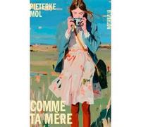 Comme ta mère Pieterke Mol (Auteur)