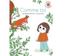 Comme toi Jean-Baptiste Del Amo (Auteur), Pauline Martin (Auteur), Pauline Martin (Illustration)