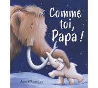 Comme toi, papa ! - un album illustré tendre sur le lien entre un père et son enfant - dès 3 ans