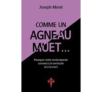 Comme un agneau muet...: Pourquoi notre contemporain consent à la servitude et à la mort