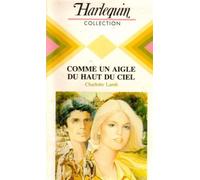 Comme un aigle du haut du ciel : collection : Harlequin collection n° 510