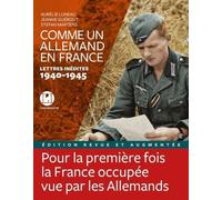 Comme un allemand en France - Lettres inédites 1940-1945