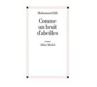 Comme un bruit d'abeilles - Mohammed Dib - Albin Michel - broché - Nouvelles