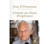 Comme un chant d'espérance - Jean d' Ormesson - Heloise Ormesson - broché - Roman