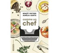 Comme un chef : une autobiographie culinaire Pierre Gagnaire (Préface), Aurélia Aurita (Dessinateur), Benoît Peeters (Scénario), Aurélia Aurita (Auteur)