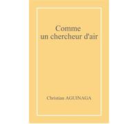 Comme un chercheur d'air - Christian Aguinaga - Librinova - broché - Poésie