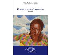 Comme un ciel d'hivernage - Takia Nafissatou Fall - L'harmattan - broché - Roman