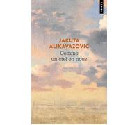Comme un ciel en nous Prix Médicis Essai 2021 - Jakuta Alikavazovic - Points - Poche - Roman
