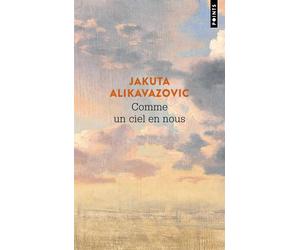 Comme un ciel en nous Prix Médicis Essai 2021 - Jakuta Alikavazovic - Points - Poche - Roman