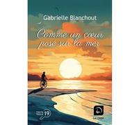 Comme un coeur posé sur la mer Gabrielle Blanchout (Auteur)
