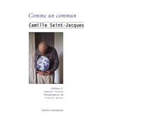 Comme un commun - Camille Saint-Jacques - L'atelier Contemporain - broché - Monographie