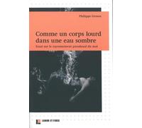Comme un corps lourd dans une eau sombre: Essais sur le rayonnement paradoxal du mal
