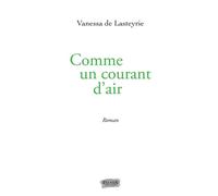 Comme un courant d'air - Vanessa De Lasteyrie - Fauves Eds - broché - Roman