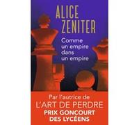 Comme un empire dans un empire Alice Zeniter (Auteur)