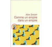 Comme un empire dans un empire Alice Zeniter (Auteur)