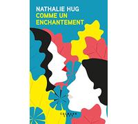 Nathalie Hug – Comme un enchantement – Éditions Calmann-Lévy