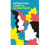 Nathalie Hug – Comme un enchantement – Éditions Calmann-Lévy