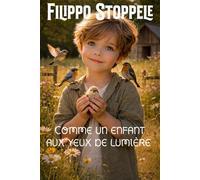 Comme un enfant aux yeux de lumière - Filippo Stoppele - Librinova - broché - Récit