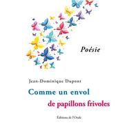 Comme un envol de papillons frivoles - Jean-Dominique Dupont - L'onde Eds De - broché - Poésie