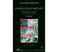 Comme un feu brulant Témoignage - Saul Oren-Hornfeld - L'harmattan - broché - Livre