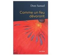 Comme un feu dévorant Dom Samuel (Auteur)