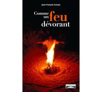 Comme un feu dévorant Flammèches d´une lecture incarnée de la Bible - Jean-François Arnoux - Domuni - broché - Essai