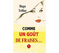 Comme un goût de fraises... - Hugo Telliac - Le Lys Bleu - broché - Roman