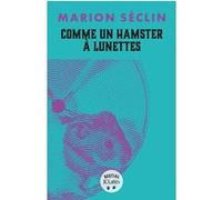 Comme un hamster à lunettes Marion Seclin (Auteur)