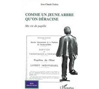 Comme un jeune arbre qu'on déracine Ma vie de pupille - Jean-Claude Trabuc - L'harmattan - broché - Roman