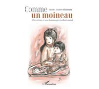 Comme un moineau (Un crime et ses dommages collatéraux) - Marie-Andrée Thibault - L'harmattan - broché - Roman