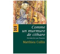 Comme Un Murmure De Cithare - Introduction Aux Psaumes
