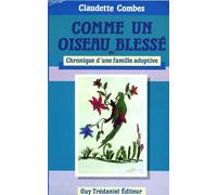 Comme Un Oiseau Blessé Ou Chronique D'une Famille Adoptive