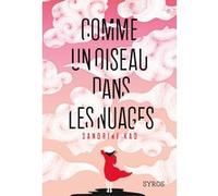 Sandrine Kao – Comme un oiseau dans les nuages – Roman adolescent – Broché (Syros Jeunesse)