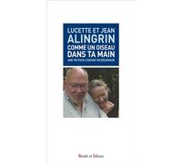 Comme un oiseau dans ta main - Luce Alingrin - Parole Et Silence Eds - broché - Essai