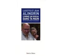 Comme Un Oiseau Dans Ta Main - Une Vie Pour L'enfant En Désamour