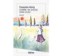 Comme un oiseau sans ailes Françoise Henry (Auteur)