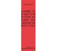Comme un parfum d'épices dans les odeurs de menthe Louise Caron (Auteur)