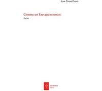 Comme un paysage mouvant Jean-Pierre Denis (Auteur)