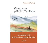 Comme un pèlerin d'Occident: Le puissant récit d'une âme en quête d'absolu