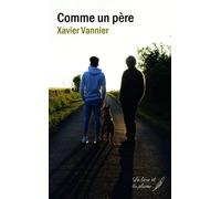 Comme un père - Xavier Vannier - Le Livre Et La Plume - broché - Récit
