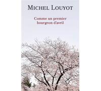 Comme un premier bourgeon d'avril - Michel Louyot - La Valette - broché - Roman