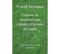 Comme un réverbère qui s'éteint à l'arrivée de l'aube: D'après l'éveil pour les paresseux