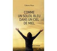 Comme un soleil bleu dans un ciel de miel - Catherine Meyza - Le Lys Bleu - broché - Roman