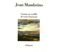 Comme un souffle de rosee bruissant Jean Mambrino (Auteur)