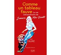 Comme un tableau fauve La vie extraordinaire de Jeannette Mac-Donald - Joël Fauré - Un Autre Reg'art - broché - Biographie